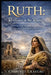 Ruth: Resilience in the Ruins.: Finding Hope, Healing, Redemption, and Divine Providence in Broken Places by Chibueze Ukaegbu