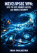Ikev2/Ipsec VPN: SITE-TO-SITE, REMOTE ACCESS, AND MOBILE SECURITY: Implement Encryption, Authentication, NAT Traversal, and MOBIKE for Enterprise and by Tara Malhotra