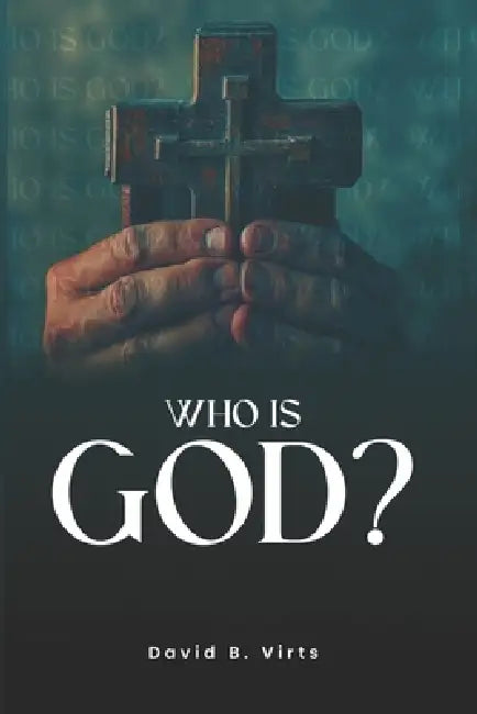 Who Is God? by David Virts
