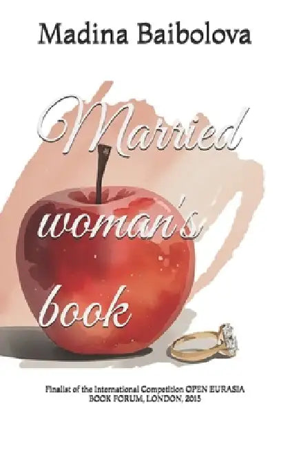 Married woman's book: How modern women can restore connection, confidence, and harmony in marriage by Madina Baibolova