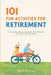 101 Fun Activities for Retirement: A Fun Book About Retiring and a Retirement Humor Gift Book for Men, Women, Moms, Dads & Friends by Jenna Buckley