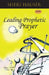 Leading Prophetic Prayer by Karna Peck, Sheri Hauser