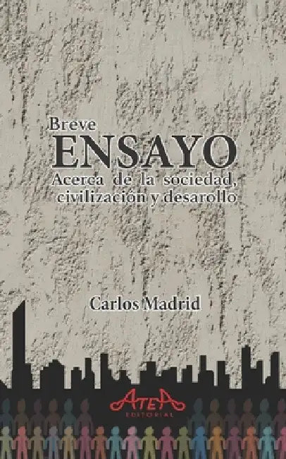 Breve ensayo acerca de la sociedad, civilización y desarrollo by Chaco de la Pitoreta, Carlos Madrid