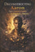 Deconstructing Aaron: Ego - Greed - Vanity and the Practice of Return. A Trilogy for Sovereign Presence. by Aaron D. Allen