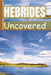 Hebrides Uncovered: A Concise Guide to Navigating Your Escape Across Scotland's Iconic Islands With Ease by William E. Chase