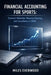 Financial Accounting for Sports: Contract Valuation, Revenue Sharing, and Compliance in 2026 by Miles Everwood