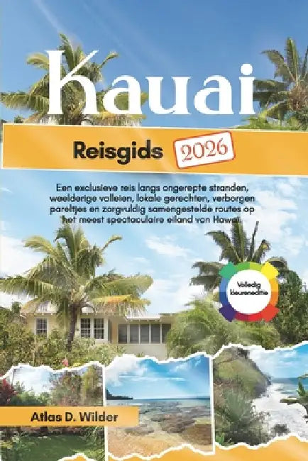 KAUAI Reisgids 2026: Uw onmisbare gids voor pittoreske dorpjes, prachtige villa's, avonturen in de Alpen en verborgen wonderen in de mooiste merenregi by Marieke Meijer, Lotte N. Jansen, Atlas D. Wilder
