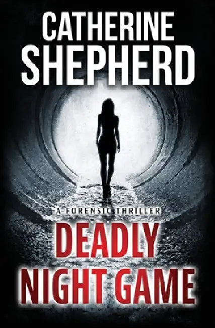 Deadly Night Game: A Forensic Thriller by Catherine Shepherd