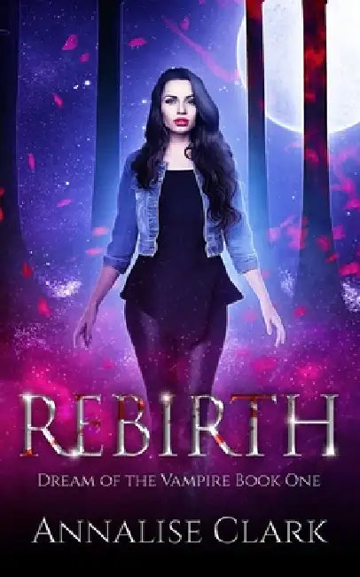 Rebirth: Dream of the Vampire Book One by Annalise Clark
