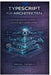 TypeScript für Architekten: Entwicklung typsicherer Unternehmensanwendungen in großem Umfang by Miguel Farmer