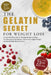 The Gelatin Secret for Weight Loss: 21-Day Meal Plan and 70+ Healing Recipes to Tame the Menopause Metabolism, Silence Late-Night Hunger, and Banish B by Gladys V. Asproth