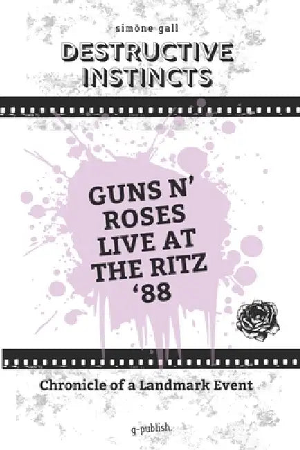 Destructive Instincts-Guns N' Roses Live At The Ritz '88 by Simöne Gall