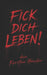 Fick dich Leben!: dein Karsten Häusler by Karsten Häusler