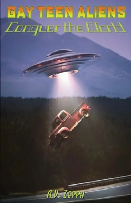 Gay Teen Aliens Conquer the World - Book Three by A. V. Zeppa