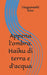 Appena l'ombra. Haiku di terra e d'acqua by Utagawashi Hito