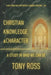 Christian Knowledge & Character: A Study in Who We Can Be by Tony Ross