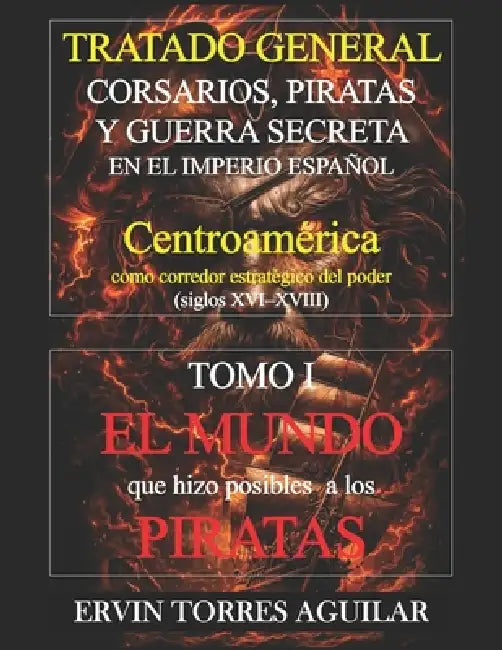 El mundo que hizo posibles a los piratas: Tomo I by Ervin Torres Aguilar