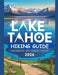 Lake Tahoe Hiking Guide 2026: Hiking Information, Costs, Experiences and Trail Types by Roland Richard