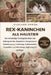 Rex-Kaninchen ALS Haustier: Der vollständige Einsteigerleitfaden zur Haltung der Rex-Kaninchen: Temperament, Unterbringung, Ernährung, Stubenreinheit, by Flocker Deron