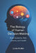 The Biology of Human Decision-Making: Brain Systems, Risk, Choice, and Health by Alice Schwartz, Livia Arden