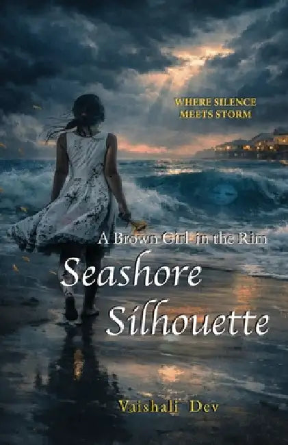 A Brown Girl in the Rim Book 1: Seashore Silhouette: Seashore Silhouette by Trace Taylor, Vaishali Dev