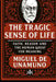 The Tragic Sense of Life: Faith, Reason and the Human Quest for Meaning by G. S. a., Miguel De Unamuno