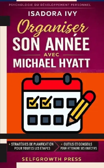 Organiser son année avec Michael Hyatt by Selfgrowth Press, Isadora Ivy
