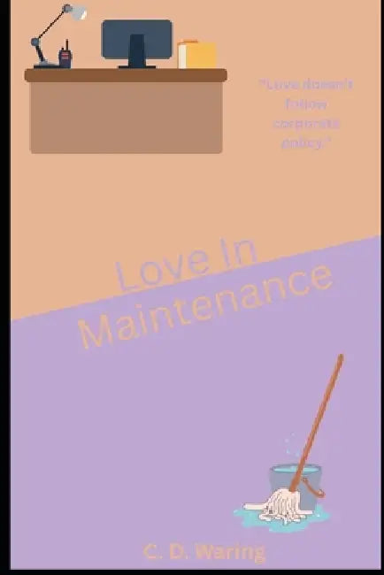 Love In Maintenance by C. D. Waring