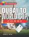Dubai to World Cup Combo: Your Ultimate Guide to Exploring Dubai's Wonders and Experiencing the Excitement of the 2026 FIFA World Cup by Janice A. Osler