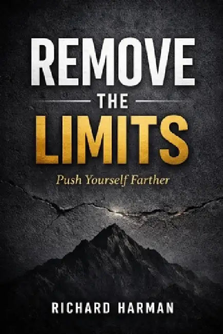Remove the Limits by Richard Harman