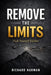 Remove the Limits by Richard Harman