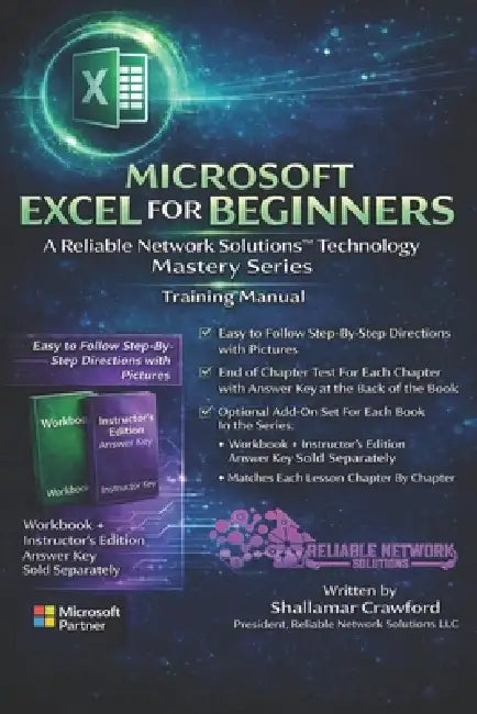 Microsoft Excel for Beginners: A Reliable Network Solutions(TM) Technology Mastery Series Training Manual by Shallamar Crawford