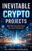 Inevitable Crypto Projects: What Will Inevitably Shape the Future of Blockchain by The Centimillionaire Road