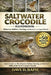 Saltwater Crocodile Handbook: Behavior, Habitat, Hunting, and Survival of the Largest Reptile by Dave D. Raph