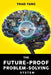 The Future-Proof Problem-Solving System by Thao Yang