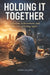 Holding It Together: Addiction, Achievement, and the Fear of Falling Apart by Adam Allard