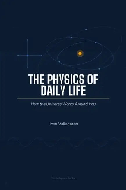 The Physics of Daily Life by Jose Valladares
