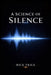 A Science Of Silence