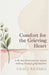Comfort for the Grieving Heart: A 60-Day Devotional for Women Walking Through Grief and Loss. by Grace Kendra