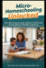 Micro-Homeschooling Unlocked: The Working Parent's Guide to Efficient Curriculum & Flexible Learning by Fenk Maverick, Felix N