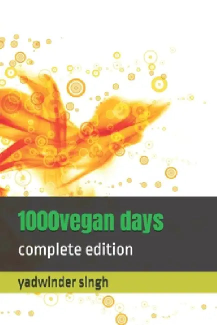 1000vegan days: complete edition by Yadwinder Singh