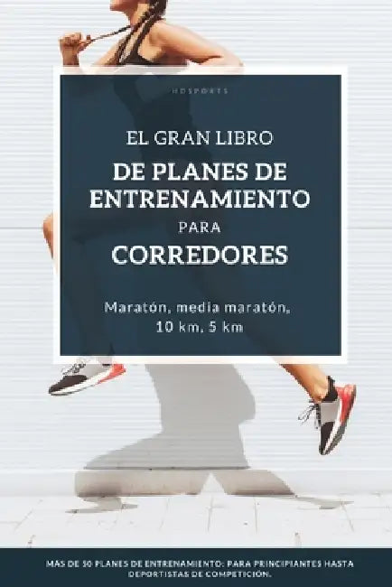 El Gran Libro de Planes de Entrenamiento para Corredores: Planes de entrenamiento de running para todos los niveles: para corredores principiantes, co by Thomas Bauer Msc