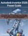 Autodesk Inventor 2026 Power Guide: The Complete Step by Step System for Mechanical Design, Parametric Modeling, Simulation, Digital Prototyping, BOM by Christopher Murphy