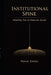 Institutional Spine: Rebuilding Trust in Democratic Systems by Pushp Sirohi