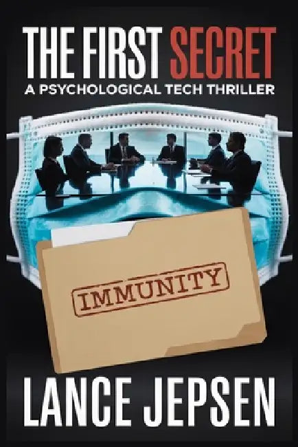 The First Secret: A Psychological Tech Thriller by Lance Jepsen