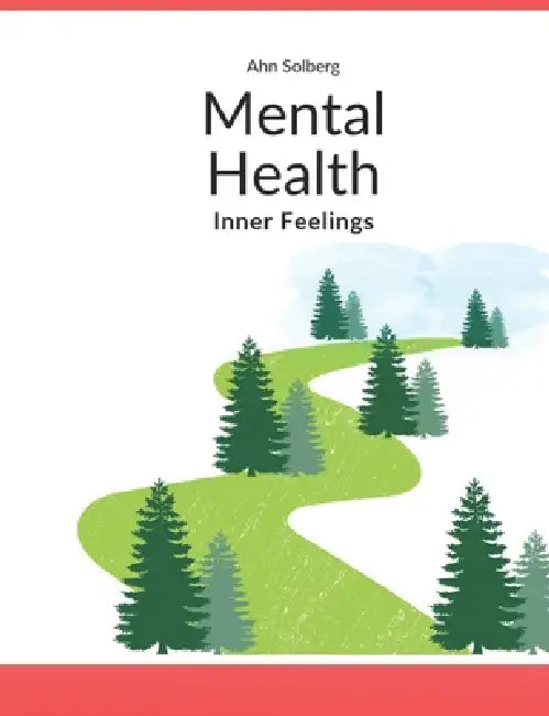 Mental Health: Inner Feelings by Ahn Solberg