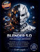 Blender 5.0 Mastery für Absolut Anfänger: Eine Schritt-für-Schritt-Anleitung, um beeindruckende 3D-Modelle für Animation, Rendering und 3D-Druck zu er by Craft Logan