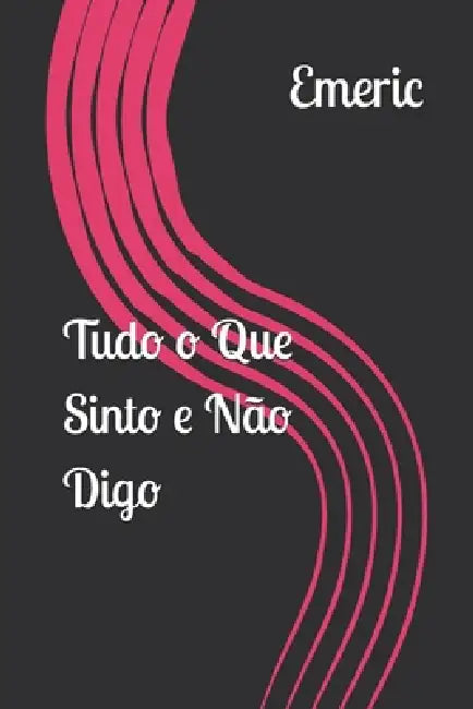 Tudo O Que Sinto E Não Digo