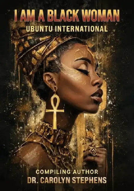 I Am a Black Woman-UBUNTU INTERNATIONAL by Francine Nzika, Rumbididzayi Caroline Kahari, Dimakatso Lekalakala