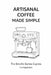 Artisanal Coffee Made Simple: The Breville Barista Express Companion by Jason Dorr